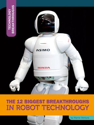 cover image of The 12 Biggest Breakthroughs in Robot Technology